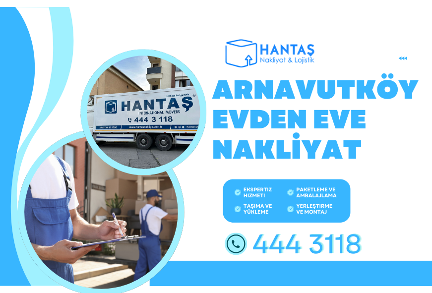 Arnavutköy Evden Eve Nakliyat | Güvenilir ve Hızlı Taşınma Çözümleri